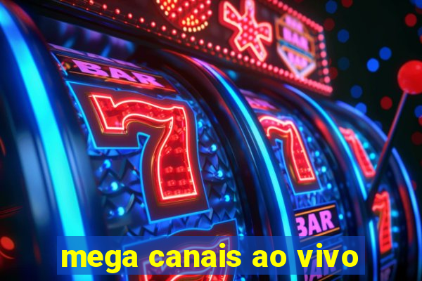 mega canais ao vivo